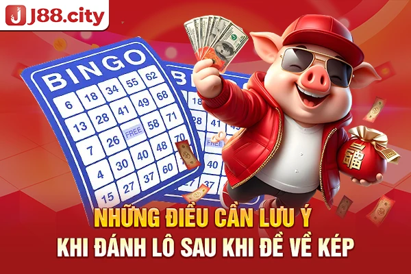 Những điều cần lưu ý khi đánh lô sau khi đề về kép