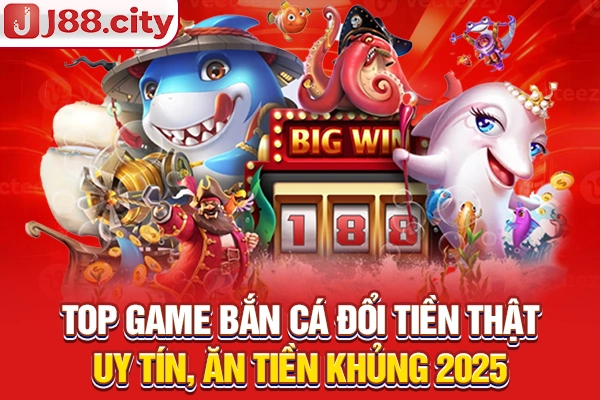 game bắn cá đổi tiền thật